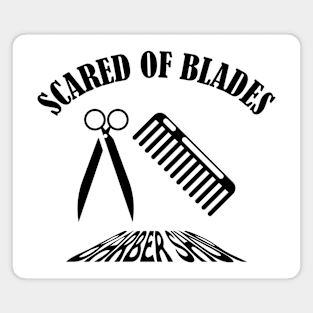 Scared Of Blades Magnet